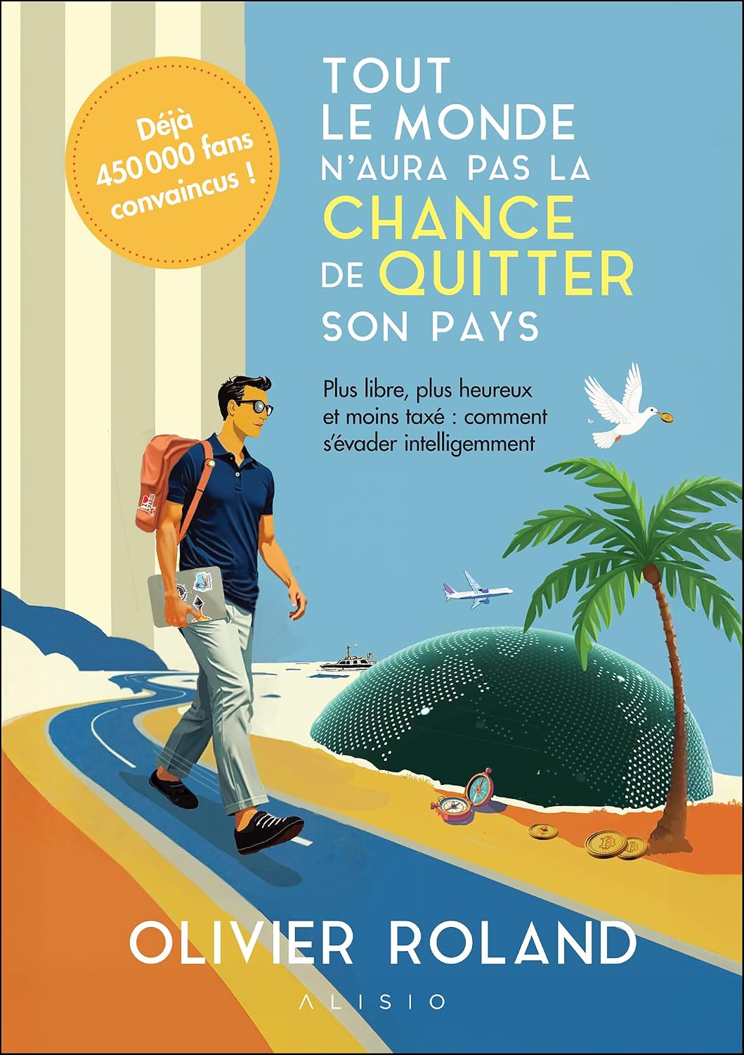 Tout le monde n'aura pas la chance de quitter son pays Plus libre, plus heureux et moins taxé : comment s'évader intelligemment cover
