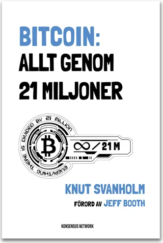 Bitcoin: Allt genom 21 miljoner — Knut Svanholm