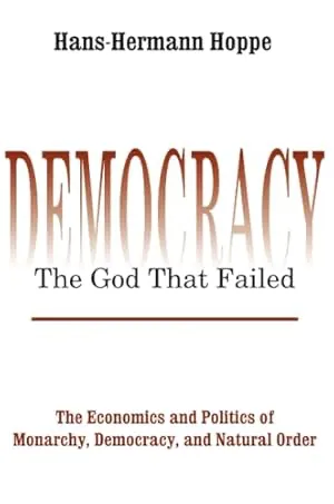 Democracy: The God That Failed — Hans-Hermann Hoppe