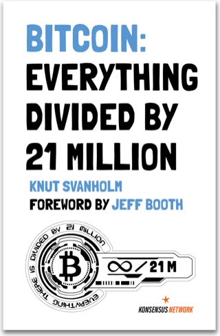 Bitcoin: Everything Divided By 21 Million — Knut Svanholm