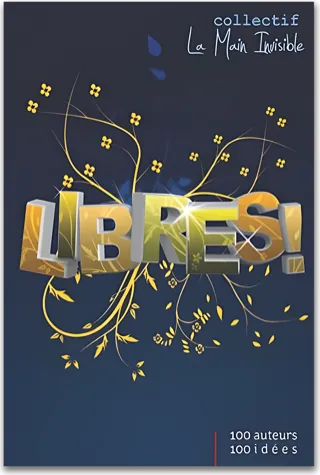 Libres! 100 Auteurs — 100 Idées — Ulrich Genisson & Stéphane Geyres