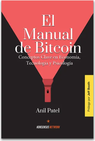 El Manual de Bitcoin: Conceptos Clave en Economía, Tecnología y Psicología — Anil Patel